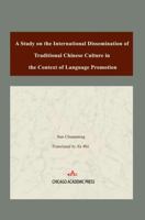 International Dissemination of Chinese Traditional Culture in the Context of Language Promotion 1965890628 Book Cover