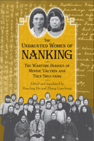 The Undaunted Women of Nanking: The Wartime Diaries of Minnie Vautrin and Tsen Shui-Fang 0809329638 Book Cover