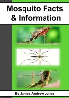 Mosquito Facts & Information 147172574X Book Cover