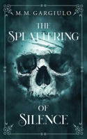 The Splattering of Silence B0BSKT4YLQ Book Cover