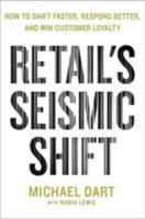 Retail's Seismic Shift: How to Shift Faster, Respond Better, and Win Customer Loyalty 1250142857 Book Cover