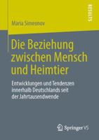 Die Beziehung Zwischen Mensch Und Heimtier: Entwicklungen Und Tendenzen Innerhalb Deutschlands Seit Der Jahrtausendwende 3658049200 Book Cover