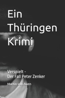 Ein Thüringen Krimi - Verspielt: Der Fall Peter Zenker (German Edition) B0GC2Y1QNR Book Cover