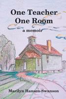 One Teacher One Room: A Memoir 1948653567 Book Cover