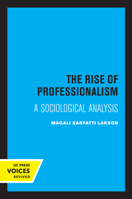 The Rise of Professionalism: A Sociological Analysis 0520039505 Book Cover