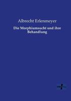 Die Morphiumsucht Und Ihre Behandlung 3957386772 Book Cover