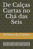 De Calças Curtas no Chá das Seis 1728610419 Book Cover