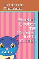 Blueber Goober the Monster in My Closet! 1729372767 Book Cover