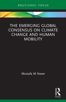 The Emerging Global Consensus on Climate Change and Human Mobility 0367642697 Book Cover