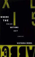 Where The Road Bottoms Out: Stories 0679420711 Book Cover