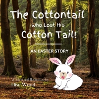 The Cottontail Who Lost His Cotton Tail!: An Easter Story B0BZ6SVDLW Book Cover