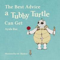 The Best Advice a Tubby Turtle Can Get: Toby the turtle ate so much until his shell didn't fit his body. No one could solve his problem, but a wise tu 1502785099 Book Cover