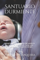 Santuario durmiente: Salvación para los privados del sueño La guía definitiva para dormir, tomar una siesta, descansar y recuperar energía B08R6NB4NZ Book Cover