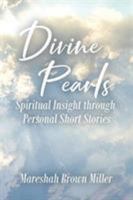 Divine Pearls: Spiritual Insight through Personal Short Stories 1644168650 Book Cover