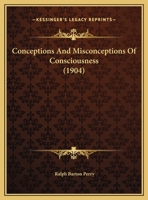 Conceptions and Misconceptions of Consciousness (1904) 1166398803 Book Cover