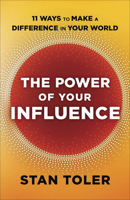 The Power of Your Influence: 11 Ways to Make a Difference in Your World 0736973052 Book Cover