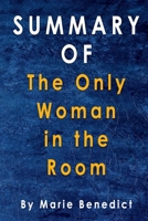 Summary Of The Only Woman in the Room: By Marie Benedict B08JLXYHRZ Book Cover