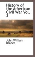 History of the American Civil War; Volume 3 127586094X Book Cover
