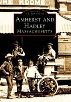 Amherst and Hadley, Massachusetts 0752404830 Book Cover