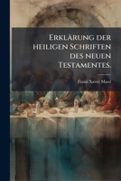 Erklärung Der Heiligen Schriften Des Neuen Testamentes Nach Den Heil. Vätern Und Andern Gelehrten: Bearbeitet Und Mit Einem Vollständigen Sachregister ... Verbunden, Volume 13 1246584123 Book Cover