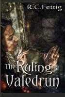 The Ruling of Valedrun 1500778060 Book Cover