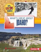 What's Great about Idaho? 1467784974 Book Cover