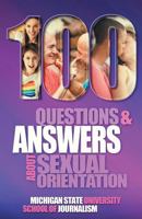 100 Questions and Answers about Sexual Orientation and the Stereotypes and Bias Surrounding People Who Are Lesbian, Gay, Bisexual, Asexual, and of Other Sexualities 1641800275 Book Cover