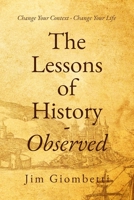 The Lessons of History - Observed: Change Your Context - Change Your Life B09XB74GPK Book Cover