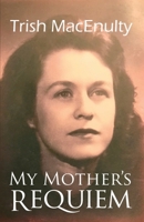 My Mother's Requiem: A Daughter's Memoir B0CRRCVBT4 Book Cover