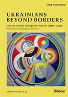 Ukrainians Beyond Borders: Nine Life Journeys Through the History of Eastern Europe 3838220072 Book Cover