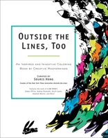 Outside the Lines, Too: An Inspired and Inventive Coloring Book by Creative Masterminds 039917205X Book Cover