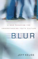 Blur: A New Paradigm for Understanding Youth Culture 0310514843 Book Cover