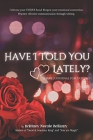 Have I Told You Lately?: Shared Journal For Couples B0C4MRXBC2 Book Cover