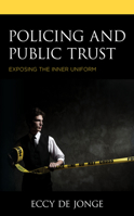 Policing and Public Trust: Exposing the Inner Uniform 1538146908 Book Cover