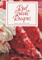 Red Velvet Recipes: Cakes and Cupcakes 1736681176 Book Cover