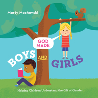 God Made Boys and Girls: Helping Children Understand the Gift of Gender 164507031X Book Cover