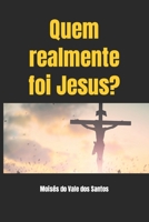 Quem realmente foi Jesus? B09GJGFXPZ Book Cover