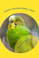 Budget Budgies Going, Cheep 0987389467 Book Cover