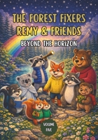 The Forest Fixers-Remy & Friends: Beyond the Horizon B0GFYFFKPT Book Cover
