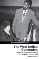 The West Indian Generation: Remaking British Culture in London, 1945-1965 1800348681 Book Cover