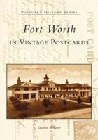 Fort  Worth  in  Vintage  Postcards  (TX)  (Postcard History Series) 0738528641 Book Cover