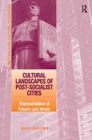 Cultural Landscapes of Postsocialist Cities: Representation of Powers and Needs 1138254274 Book Cover