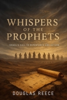 Whispers of the Prophets: Israel's Call To Repentance and Return B0FMNPGTSS Book Cover