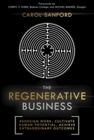 The Regenerative Business: Redesign Work, Cultivate Human Potential, Achieve Extraordinary Outcomes 1473669103 Book Cover