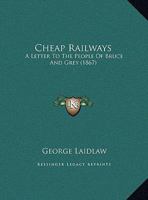Cheap Railways: A Letter To The People Of Bruce And Grey 116207034X Book Cover