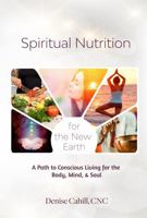 Spiritual Nutrition for the New Earth: A Path to Conscious Living for the Body, Mind & Soul B0FK2DNSZT Book Cover