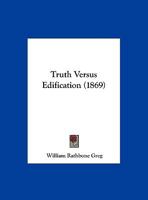 Truth Versus Edification 1286690404 Book Cover