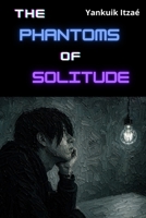The Phantoms of Solitude B0FB3VP5LT Book Cover