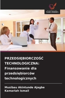 PrzedsiĘbiorczoŚĆ Technologiczna: Finansowanie dla przedsiębiorców technologicznych 6203913766 Book Cover