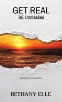 Get Real: BE Unmasked 1087951933 Book Cover